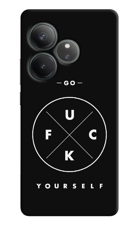 Go Fuck Yourself Realme GT 6 Hard Case Back Cover by Casekaro