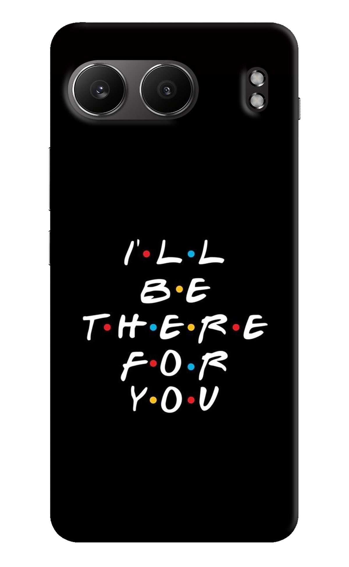 I'll Be There For You OnePlus Nord 4 Back Cover