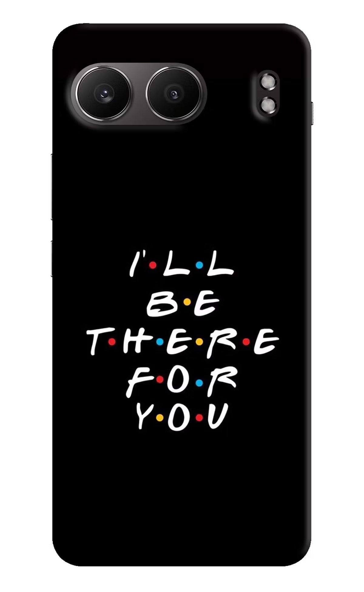 I'll Be There For You OnePlus Nord 4 Hard Case Back Cover by Casekaro