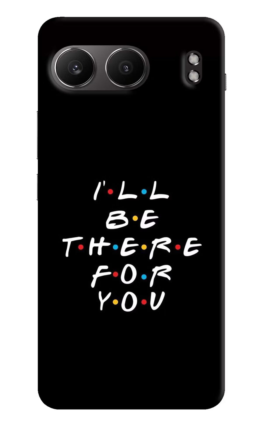 I'll Be There For You OnePlus Nord 4 Back Cover, Hard case