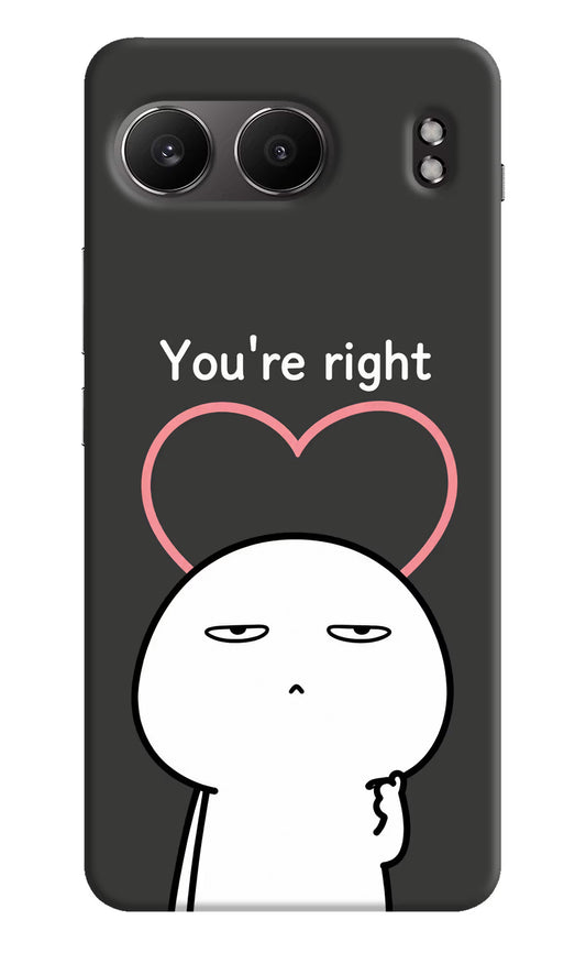 You're Right OnePlus Nord 4 Hard Case Back Cover by Casekaro