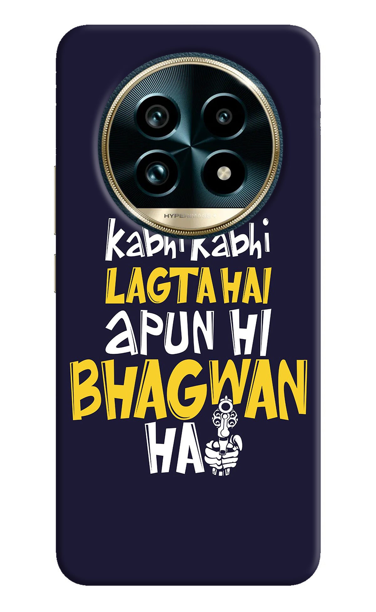 Kabhi Kabhi Lagta Hai Apun Hi Bhagwan Hai Realme 13 Pro+ 5G Back Cover