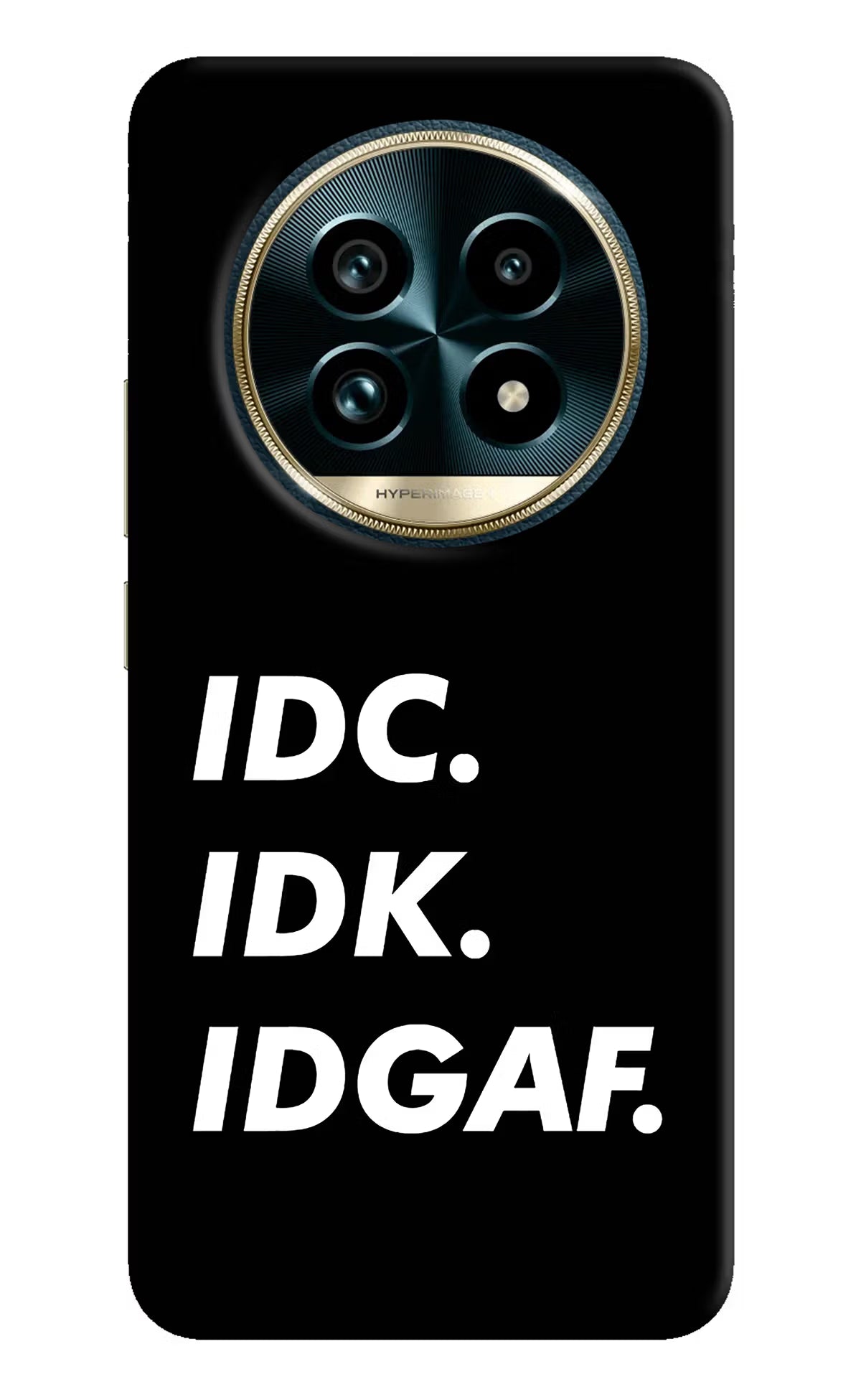 Idc Idk Idgaf Realme 13 Pro+ 5G Hard Case Back Cover by Casekaro