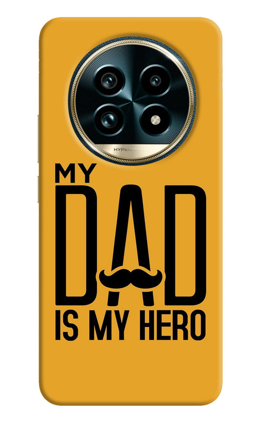 My Dad Is My Hero Realme 13 Pro+ 5G Back Cover