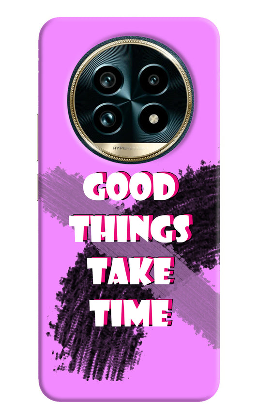 Good Things Take Time Realme 13 Pro+ 5G Back Cover