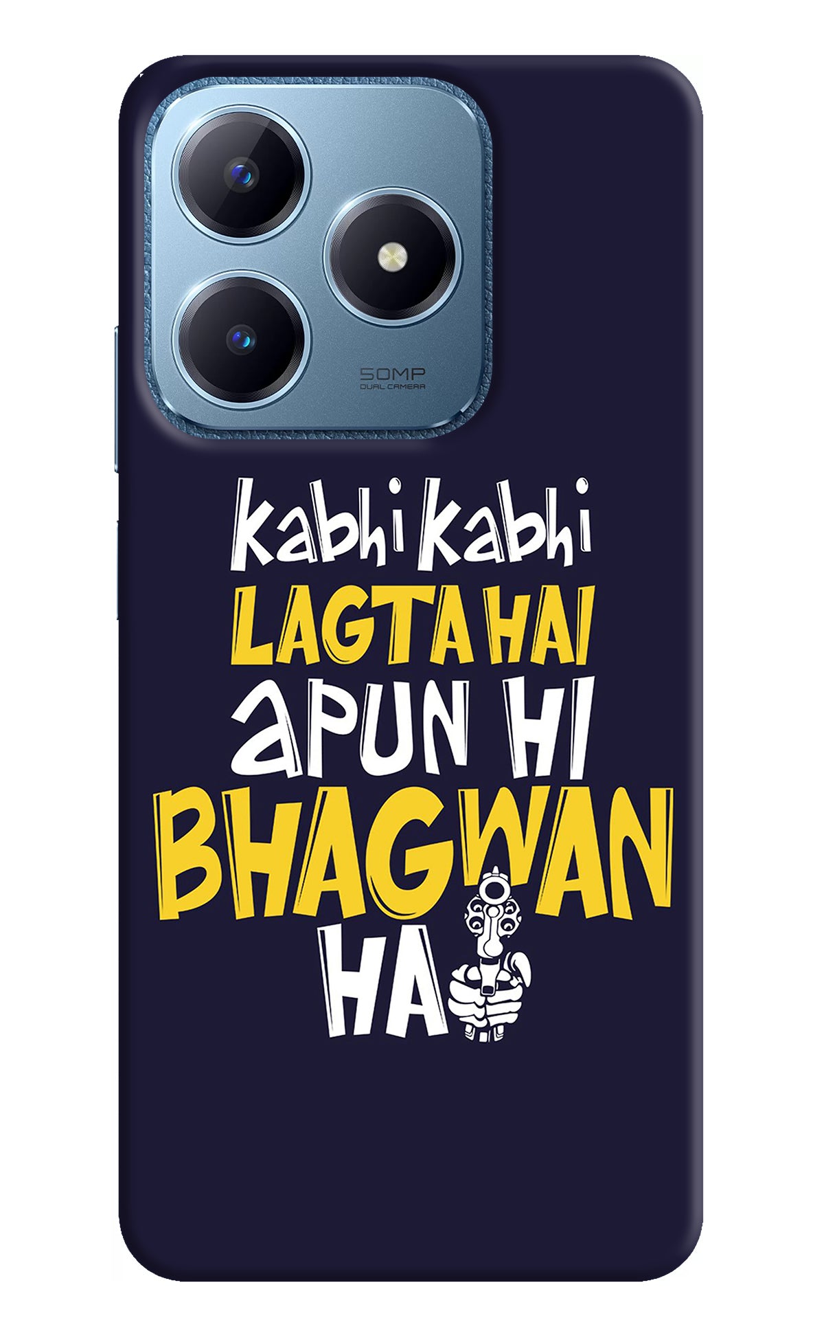 Kabhi Kabhi Lagta Hai Apun Hi Bhagwan Hai Realme C63 Back Cover