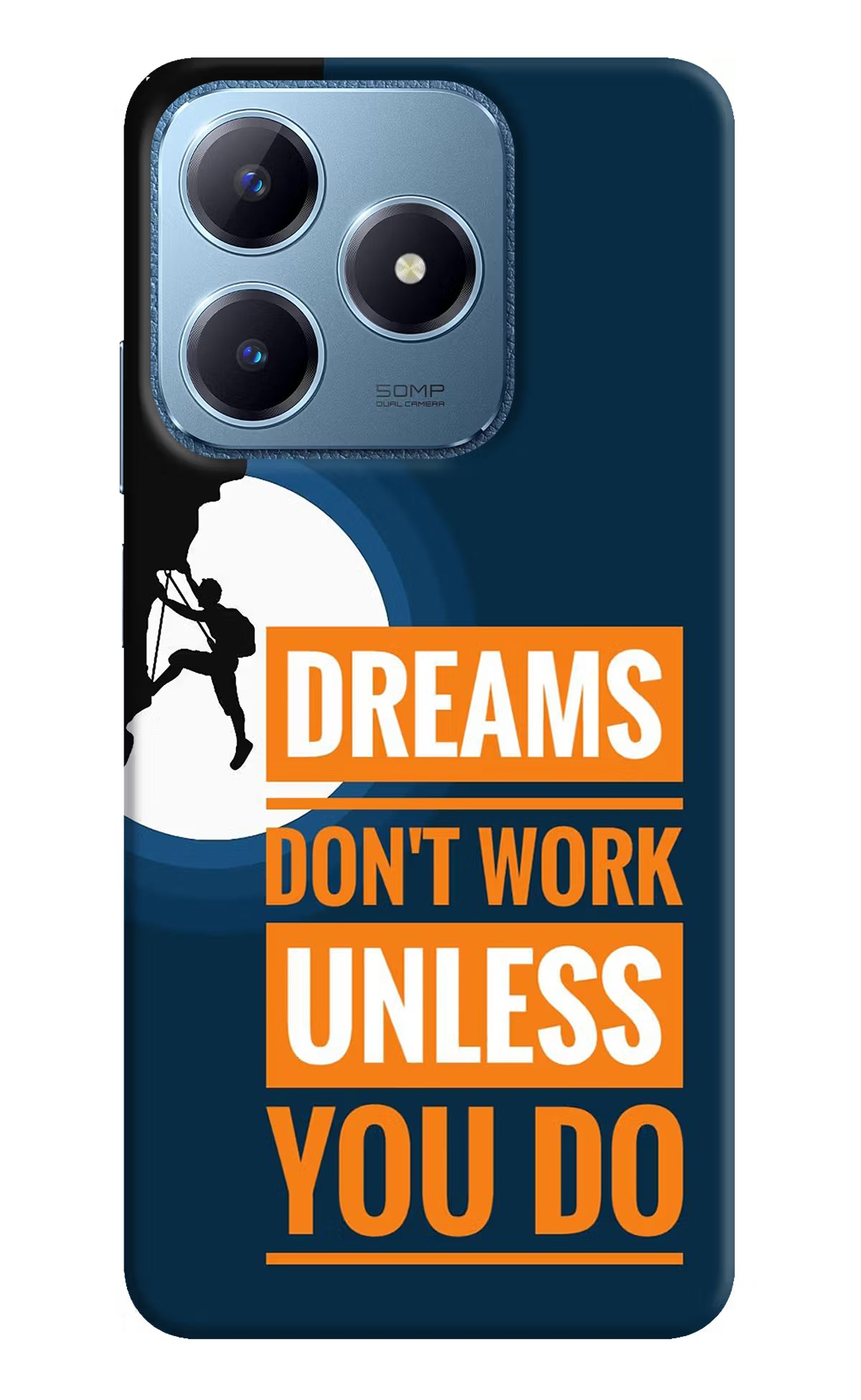 Dreams Don’T Work Unless You Do Realme C63 Hard Case Back Cover by Casekaro