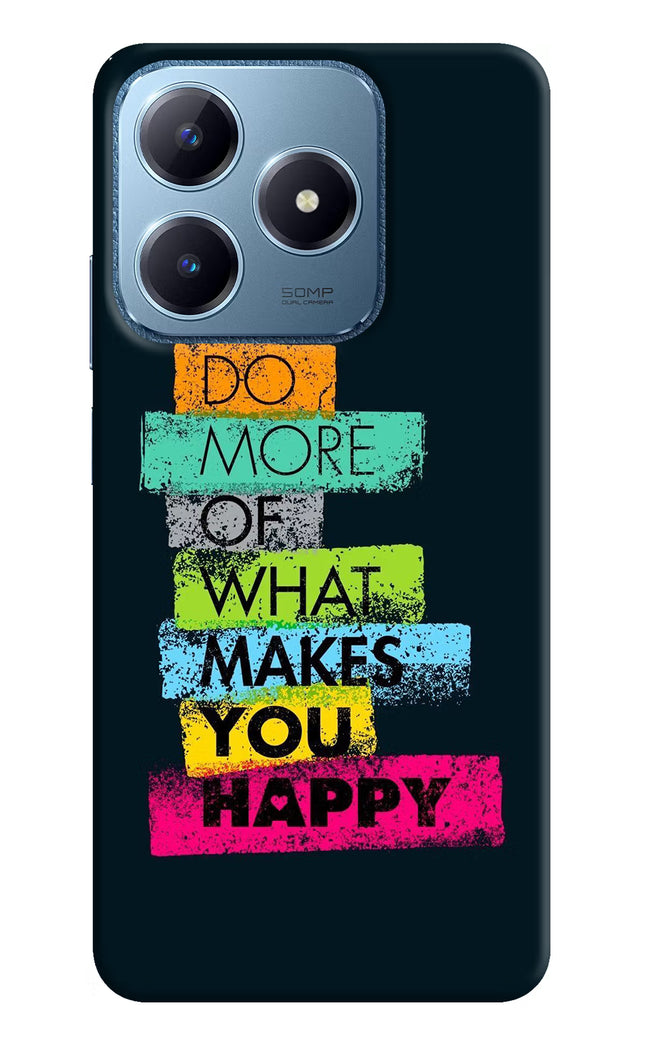 Do More Of What Makes You Happy Realme C63 Hard Case Back Cover by Casekaro