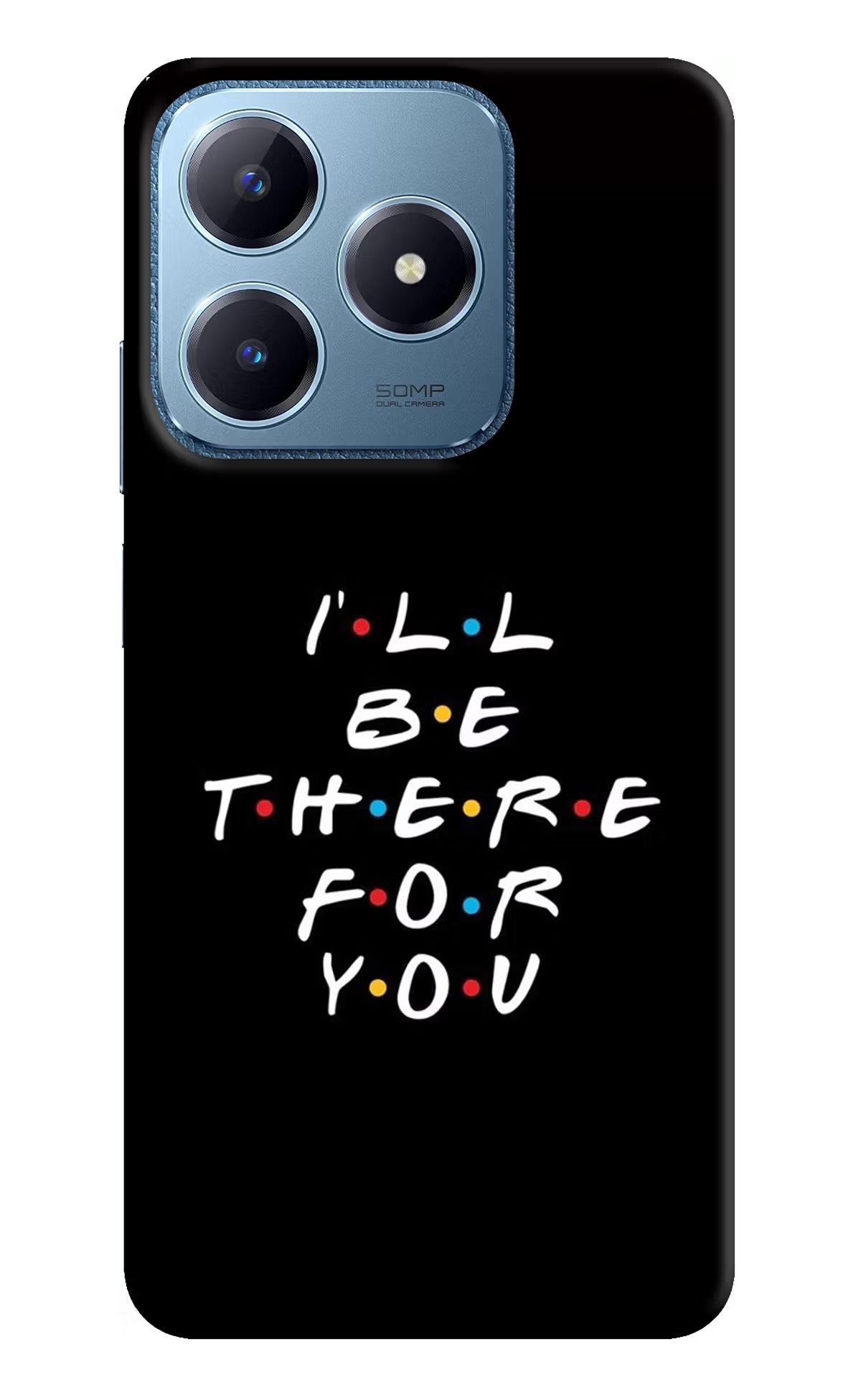 I'll Be There For You Realme C63 Hard Case Back Cover by Casekaro