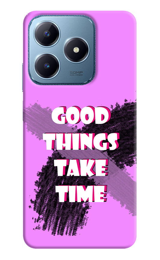 Good Things Take Time Realme C63 Back Cover