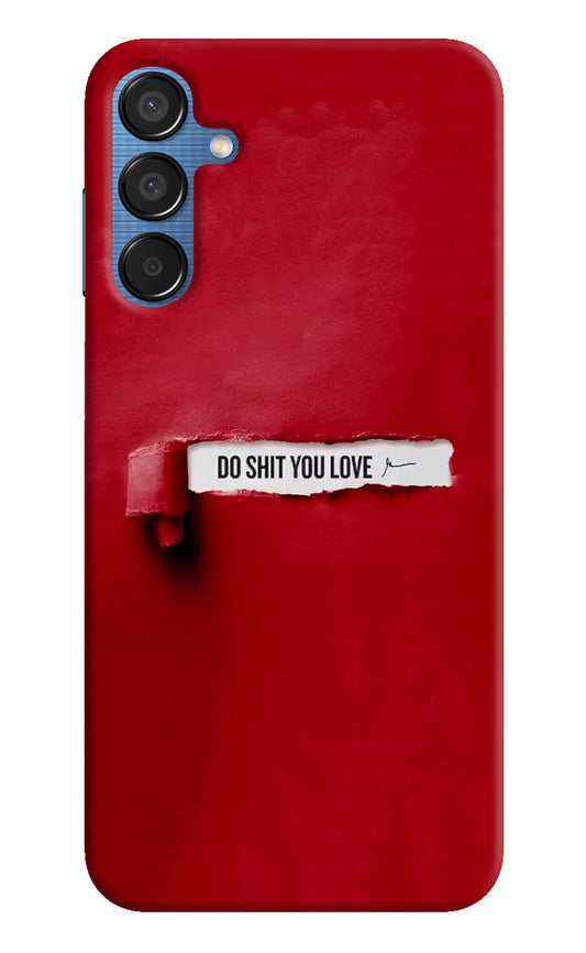 Do Shit You Love Samsung M15 5G Hard Case Back Cover by Casekaro