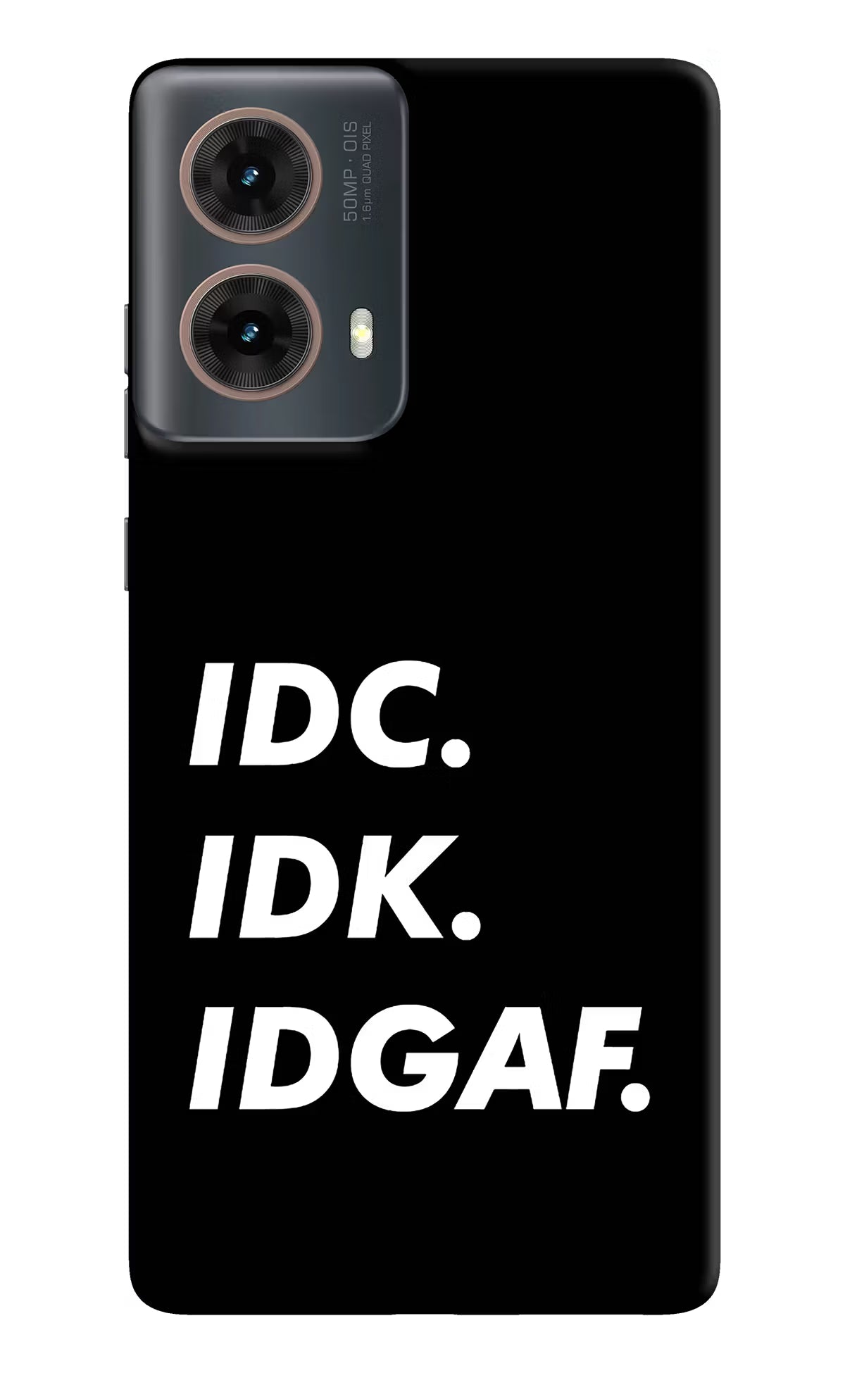 Idc Idk Idgaf Motorola G85 Hard Case Back Cover by Casekaro