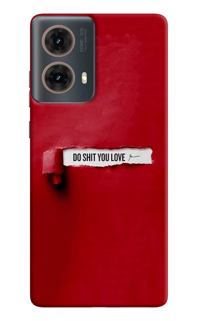 Do Shit You Love Motorola G85 Hard Case Back Cover by Casekaro