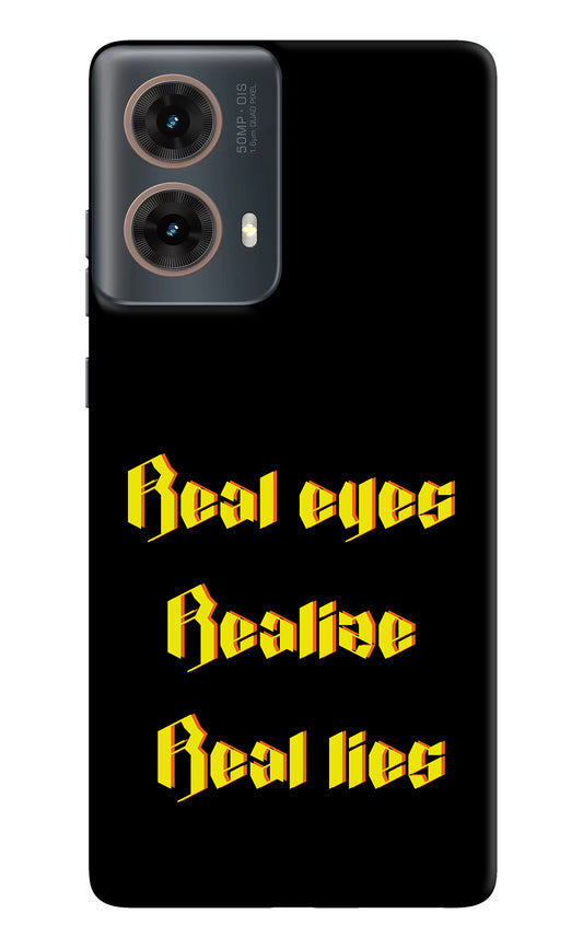 Real Eyes Realize Real Lies Motorola G85 Back Cover