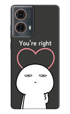You're Right Motorola G85 Hard Case Back Cover by Casekaro