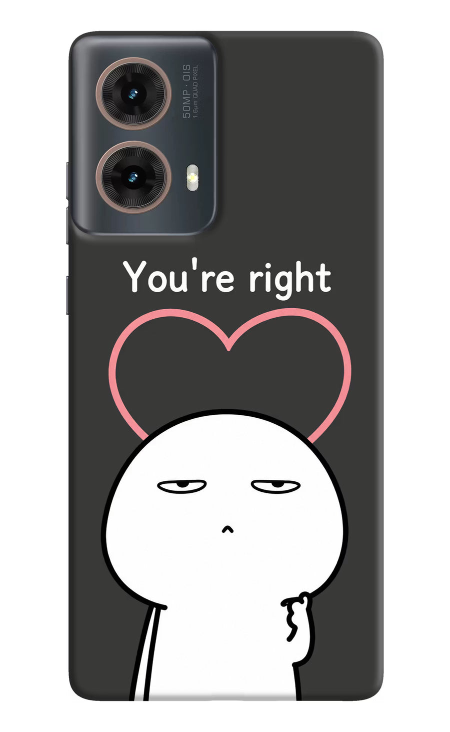 You're Right Motorola G85 Back Cover, Hard case