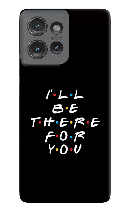 I'll Be There For You Moto Edge 50 Hard Case Back Cover by Casekaro
