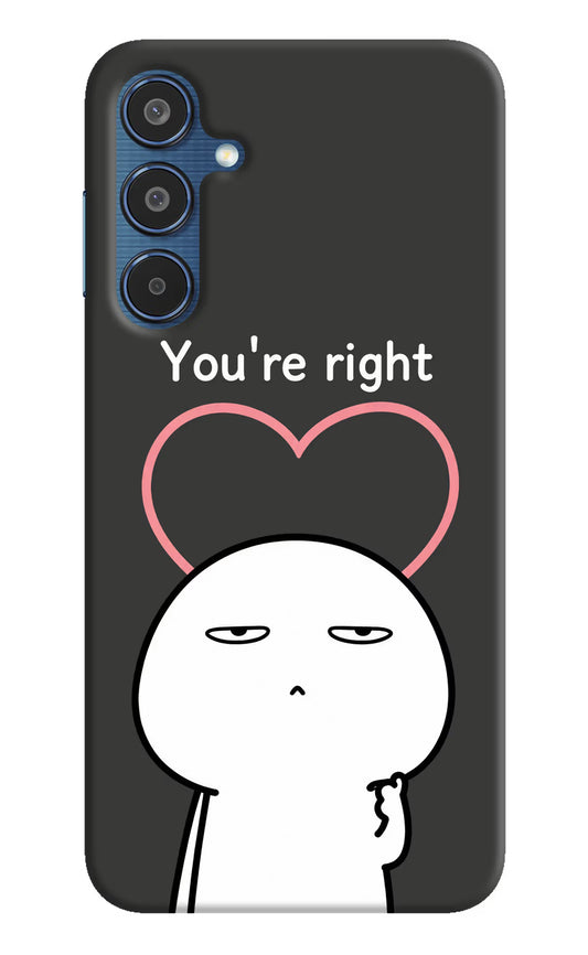 You're Right Samsung M35 5G Hard Case Back Cover by Casekaro