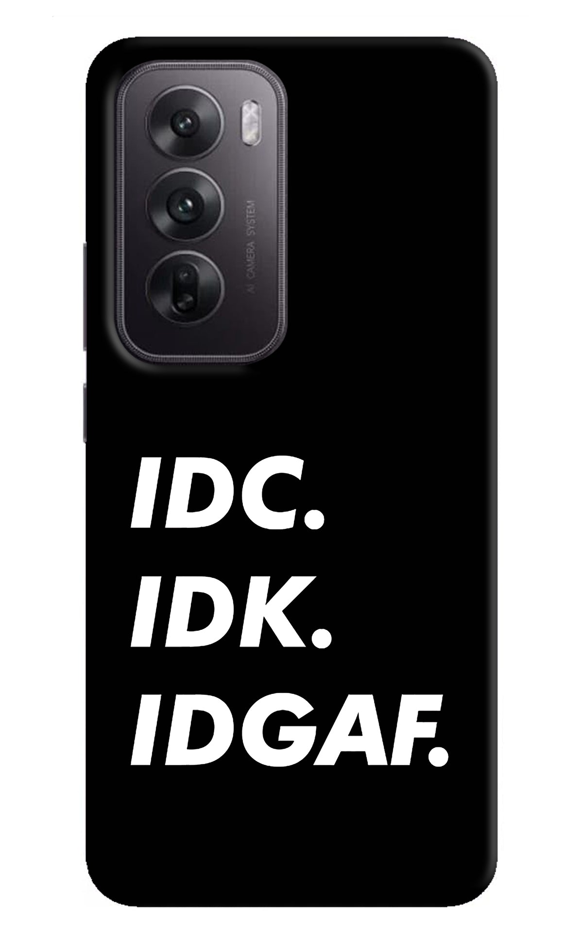 Idc Idk Idgaf Oppo Reno12 5G Back Cover