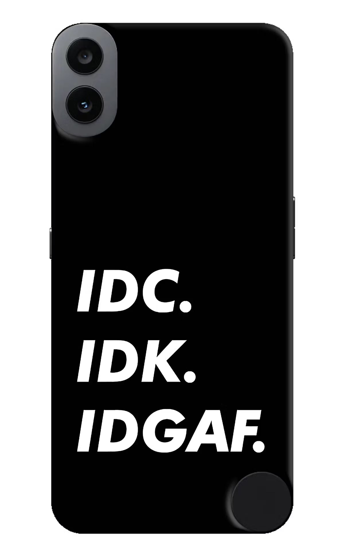 Idc Idk Idgaf CMF by Nothing Phone 1 Hard Case Back Cover by Casekaro