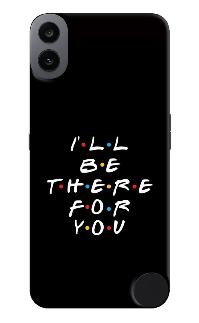 I'll Be There For You CMF by Nothing Phone 1 Hard Case Back Cover by Casekaro