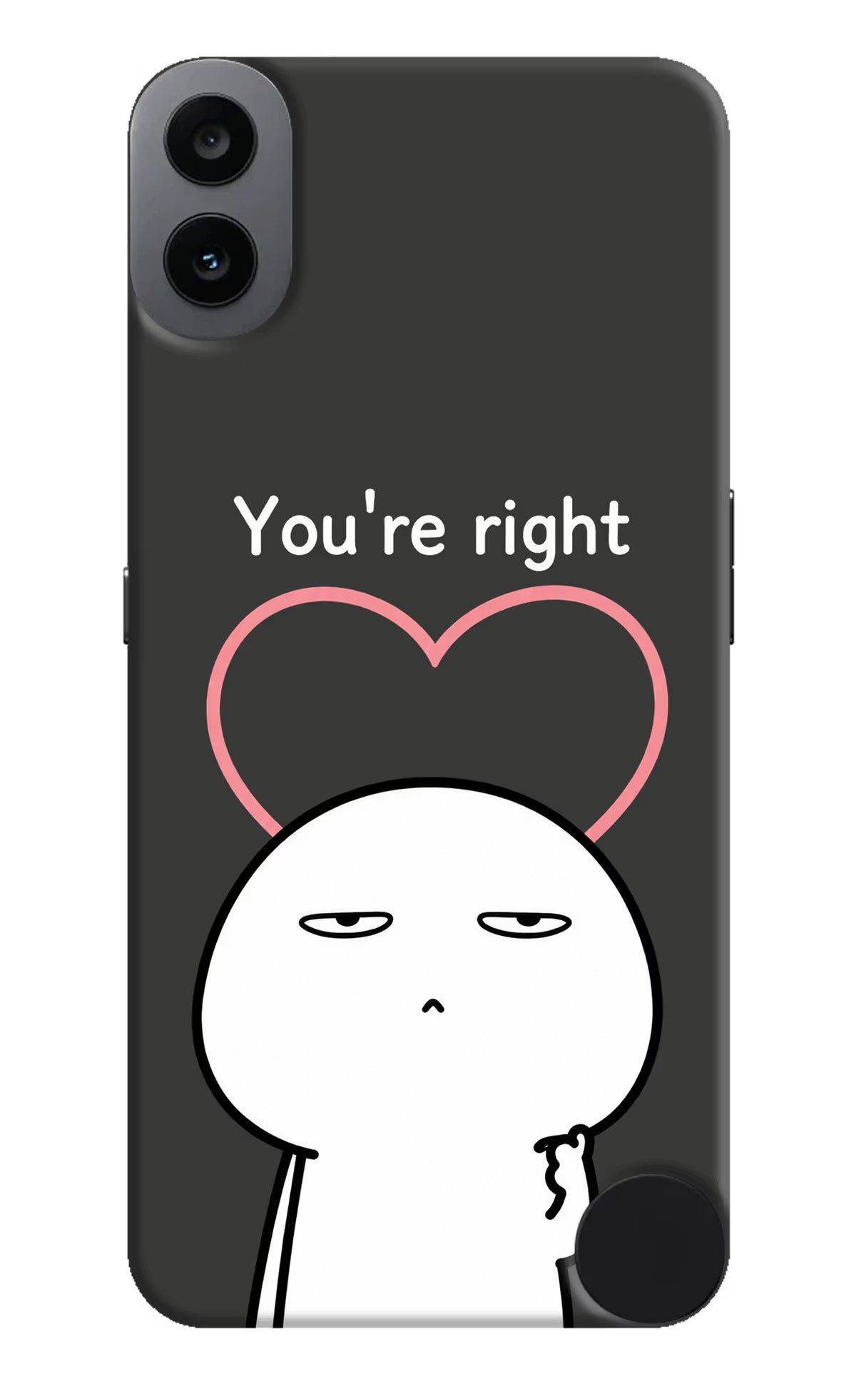 You're Right CMF by Nothing Phone 1 Back Cover