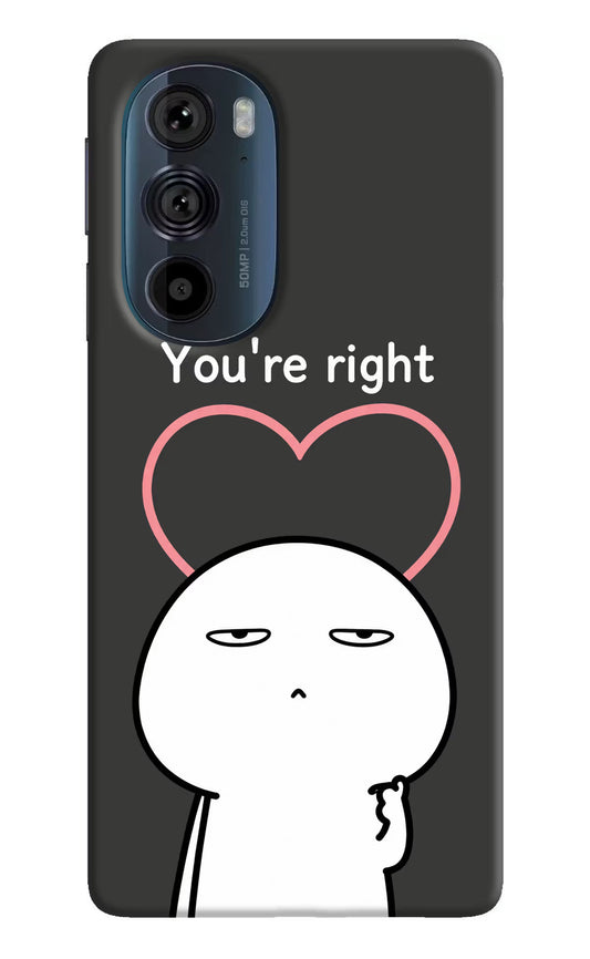 You're Right Moto Edge 30 Pro Hard Case Back Cover by Casekaro