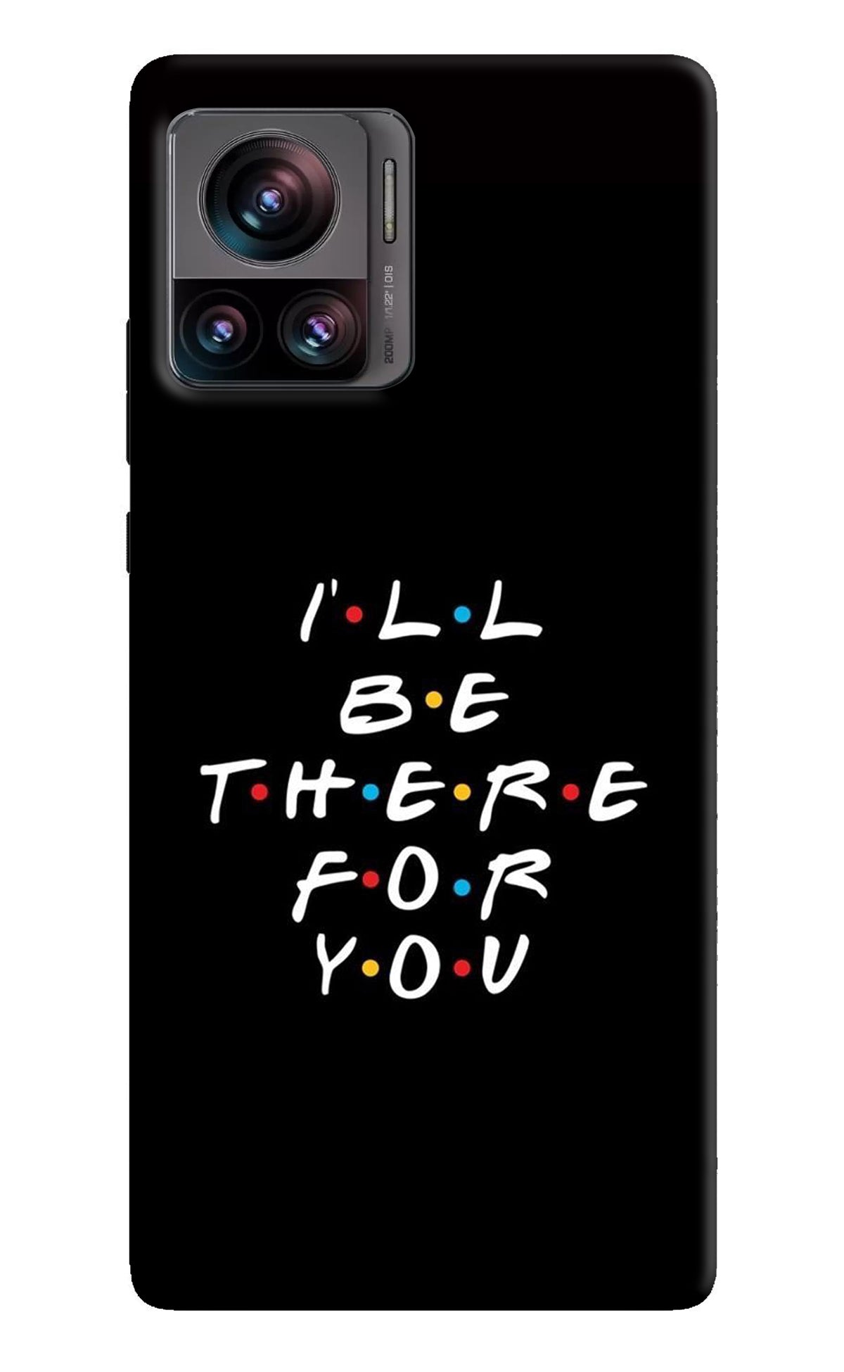 I'll Be There For You Moto Edge 30 Ultra Back Cover