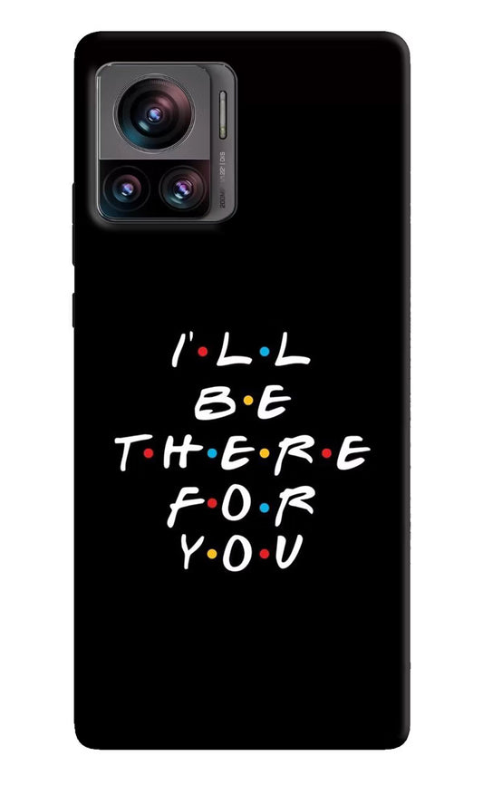 I'll Be There For You Moto Edge 30 Ultra Hard Case Back Cover by Casekaro
