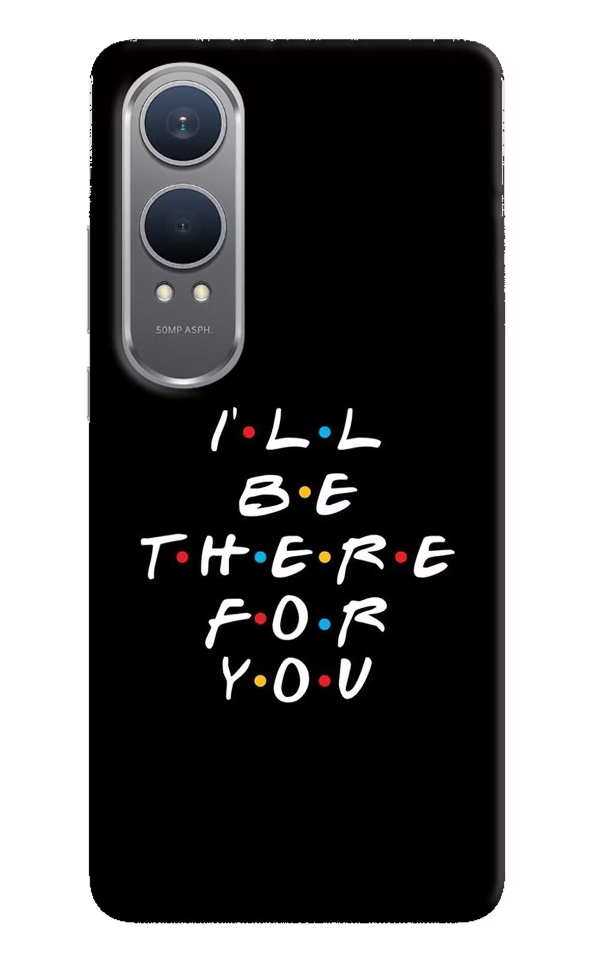 I'll Be There For You OnePlus Nord CE4 Lite Hard Case Back Cover by Casekaro