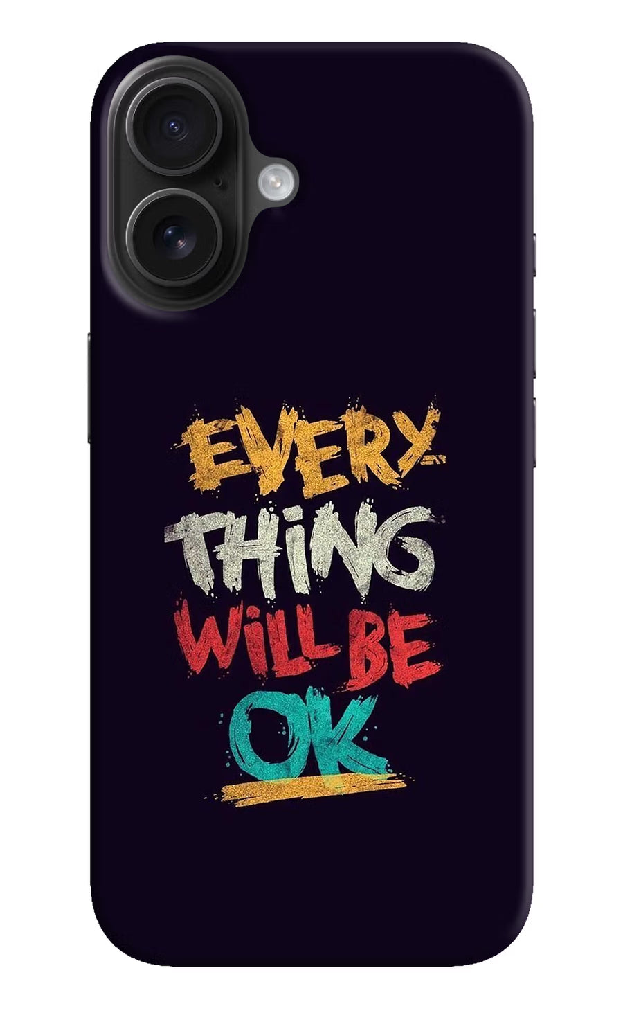 Everything Will Be Ok iPhone 16 Back Cover, Hard case