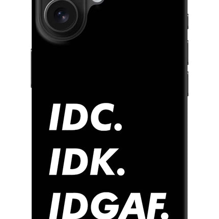 Idc Idk Idgaf iPhone 16 Hard Case Back Cover by Casekaro