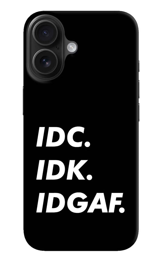 Idc Idk Idgaf iPhone 16 Hard Case Back Cover by Casekaro