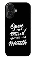 Open Your Mind Before Your Mouth iPhone 16 Hard Case Back Cover by Casekaro