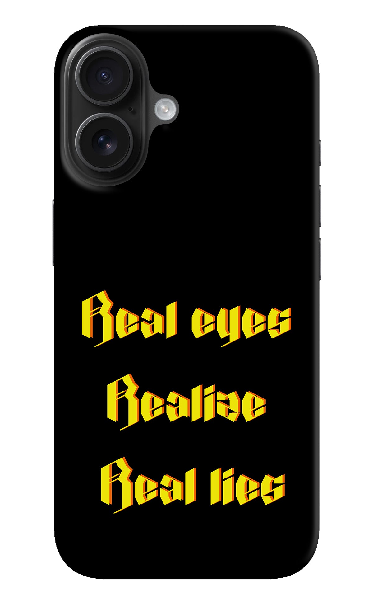 Real Eyes Realize Real Lies iPhone 16 Back Cover