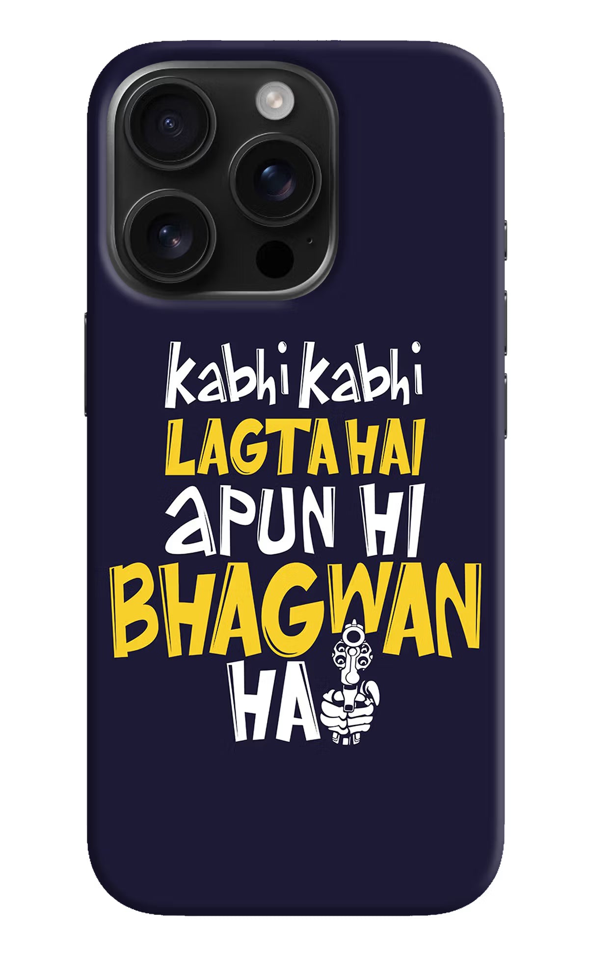 Kabhi Kabhi Lagta Hai Apun Hi Bhagwan Hai iPhone 16 Pro Hard Case Back Cover by Casekaro