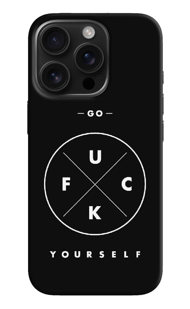 Go Fuck Yourself iPhone 16 Pro Hard Case Back Cover by Casekaro