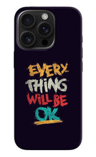 Everything Will Be Ok iPhone 16 Pro Hard Case Back Cover by Casekaro