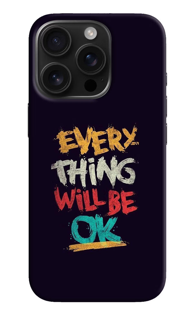 Everything Will Be Ok iPhone 16 Pro Hard Case Back Cover by Casekaro