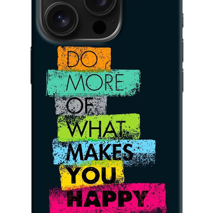 Do More Of What Makes You Happy iPhone 16 Pro Hard Case Back Cover by Casekaro