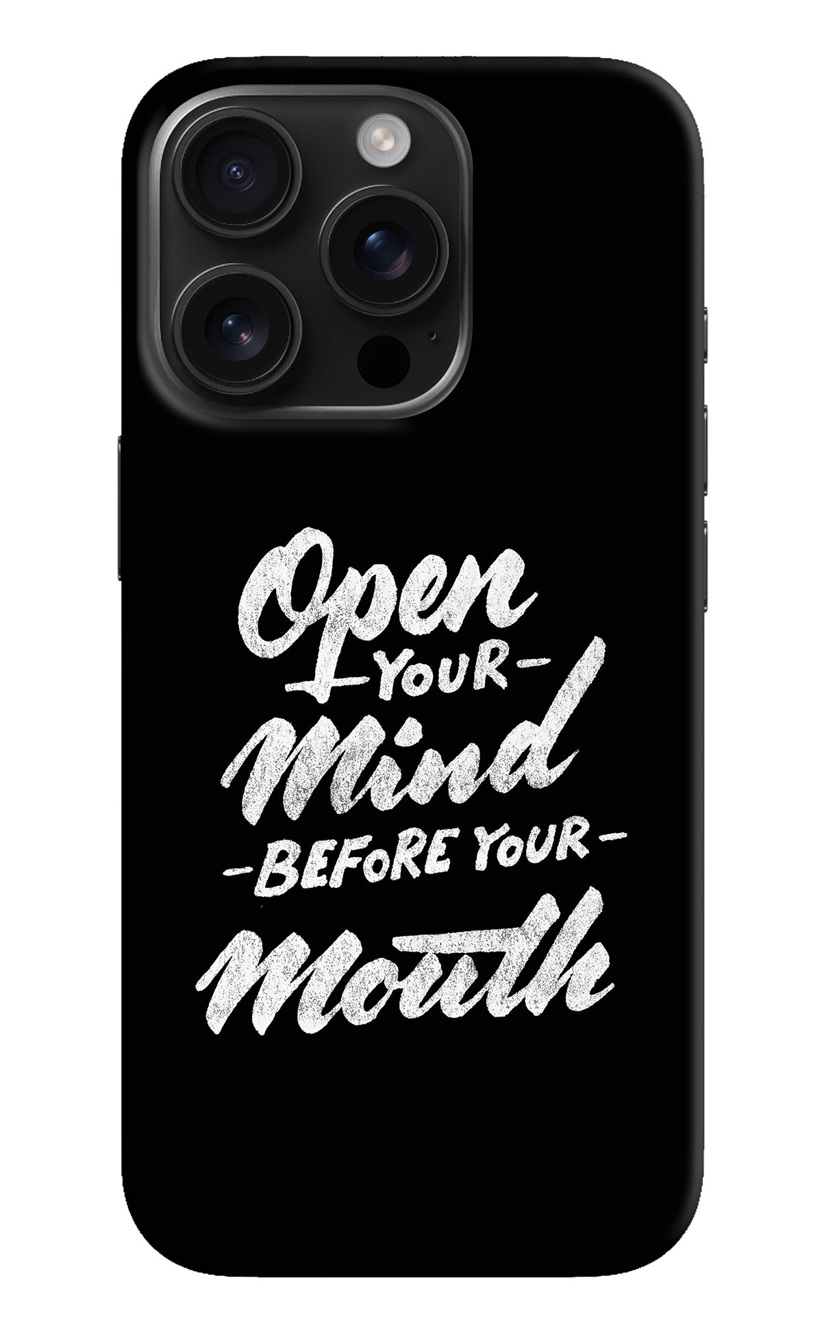 Open Your Mind Before Your Mouth iPhone 16 Pro Back Cover