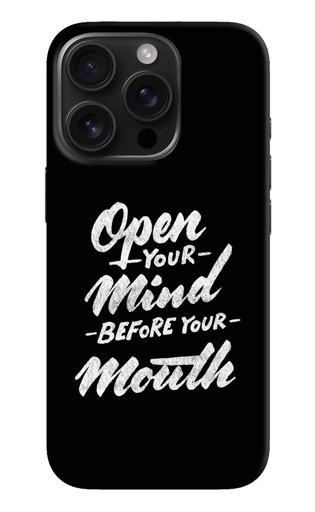 Open Your Mind Before Your Mouth iPhone 16 Pro Hard Case Back Cover by Casekaro