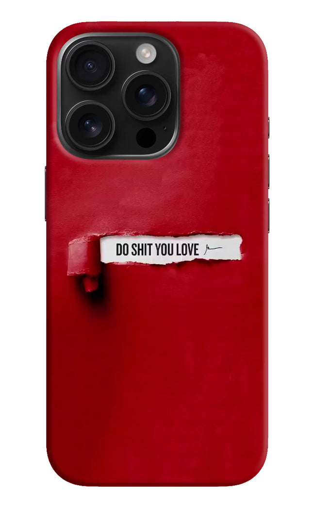 Do Shit You Love iPhone 16 Pro Hard Case Back Cover by Casekaro