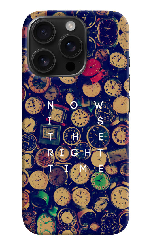 Now is the Right Time Quote iPhone 16 Pro Hard Case Back Cover by Casekaro