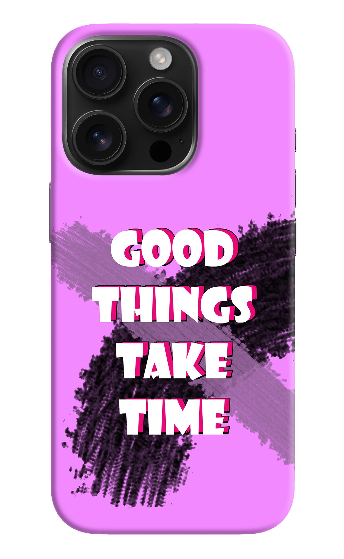 Good Things Take Time iPhone 16 Pro Back Cover