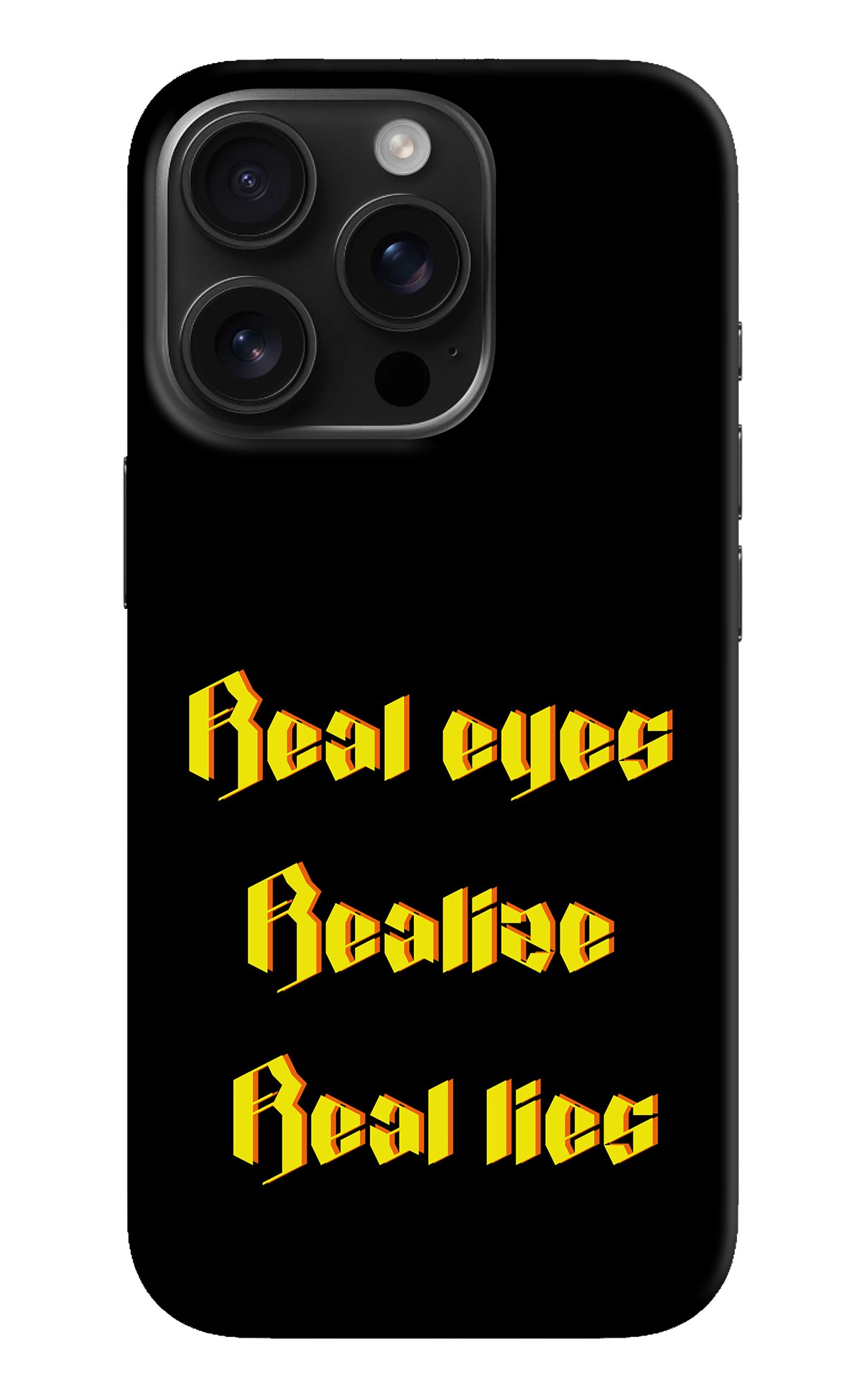 Real Eyes Realize Real Lies iPhone 16 Pro Back Cover