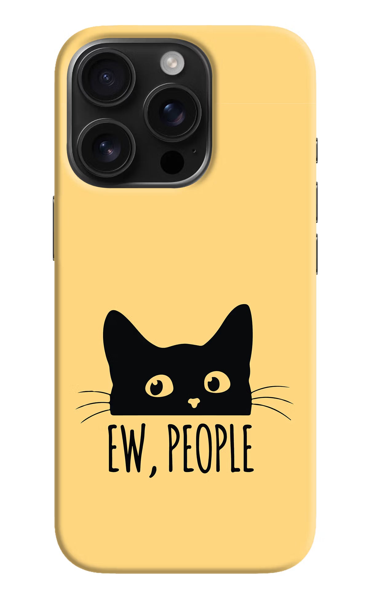 Ew People Catitude iPhone 16 Pro Hard Case Back Cover by Casekaro