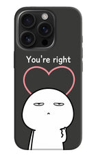 You're Right iPhone 16 Pro Hard Case Back Cover by Casekaro