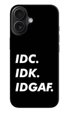 Idc Idk Idgaf iPhone 16 Plus Hard Case Back Cover by Casekaro