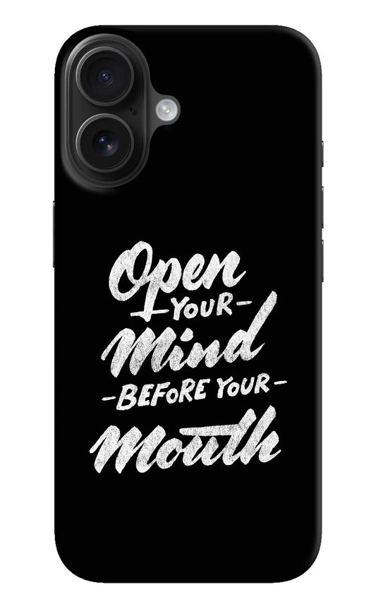 Open Your Mind Before Your Mouth iPhone 16 Plus Hard Case Back Cover by Casekaro